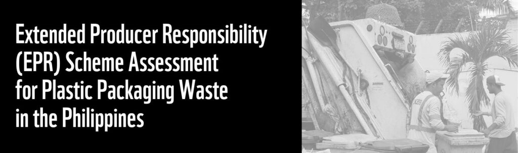 Extended Producer Responsibility (EPR) Scheme Assessment for Plastic Packaging Waste in the Philippines