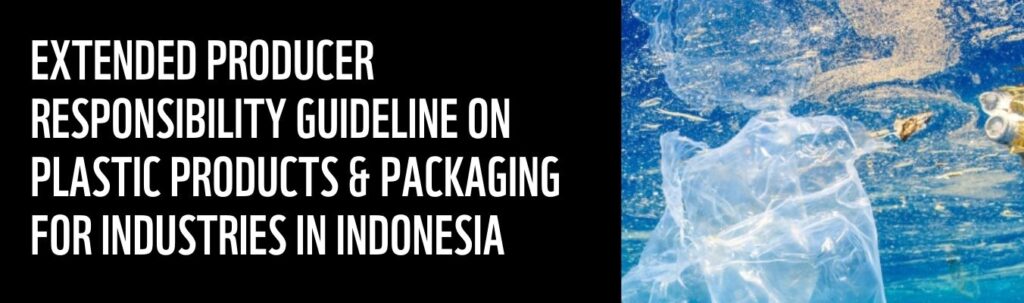 Extended Producer Responsibility Guideline on Plastic Products & Packaging for Industries in Indonesia