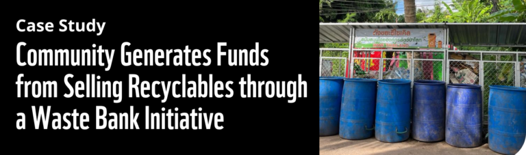 Case Study - Community Generates Funds from Selling Recyclables through a Waste Bank Initiative