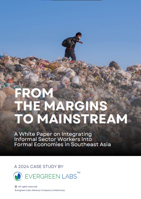 FROM THE MARGINS TO MAINSTREAM: A White Paper on Integrating Informal Sector Workers into Formal Economies in Southeast Asia