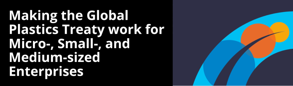 Making the Global Plastics Treaty Work for Micro, Small, and Medium-sized Enterprises