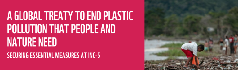 A Global Treaty to End Plastic Pollution that People and Nature Need - Securing Essential Measures at INC-5