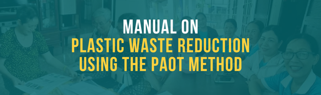 Manual on Plastic Waste Reduction using the Participatory Action-Oriented Training (PAOT) Method