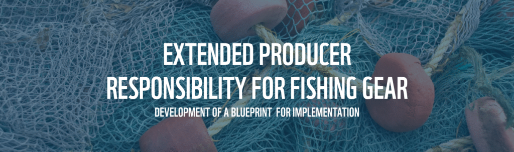 Extended Producer Responsibility for Fishing Gear Extended Producer Responsibility for Fishing Gear