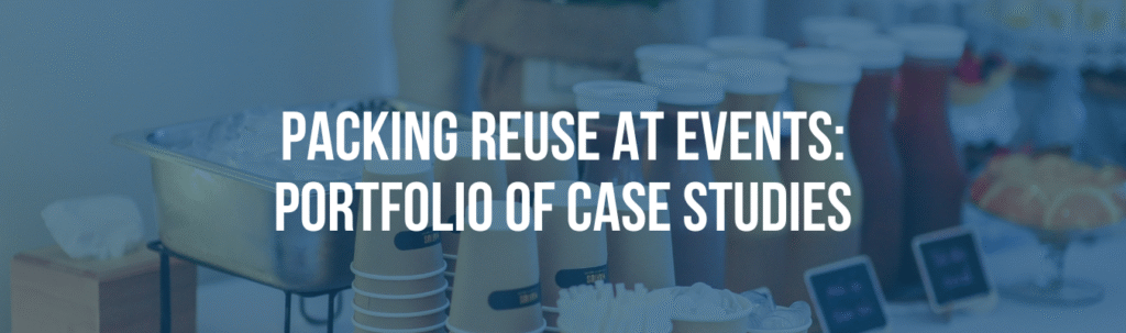 ICLEI | Packing Reuse at Events: Potfolio of Case Studies ICLEI | Packing Reuse at Events: Potfolio of Case Studies