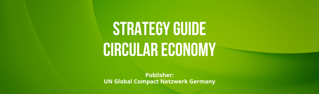 UN Global Compact Network, WWF-Germany | Strategy Guide Circular Economy