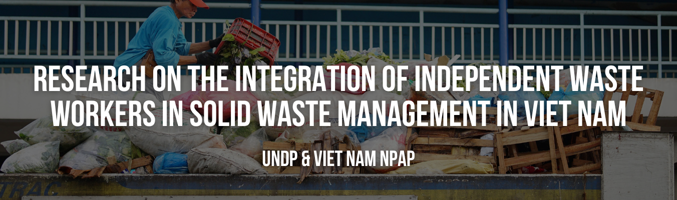 Research on the integration of independent waste workers in solid waste management in Viet Nam