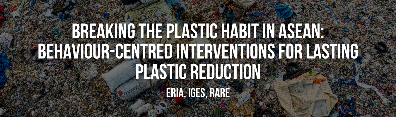 Breaking the Plastic Habit in ASEAN Behaviour-Centred Interventions for Lasting Plastic Reduction