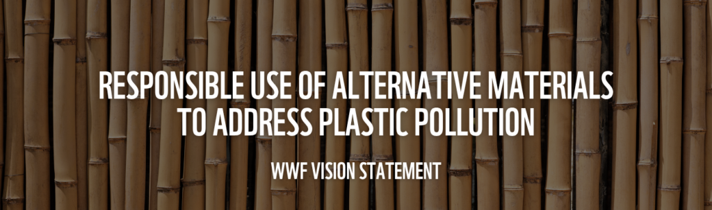 WWF Vision Statement: Responsible Use of Alternative Materials to Address Plastic Pollution