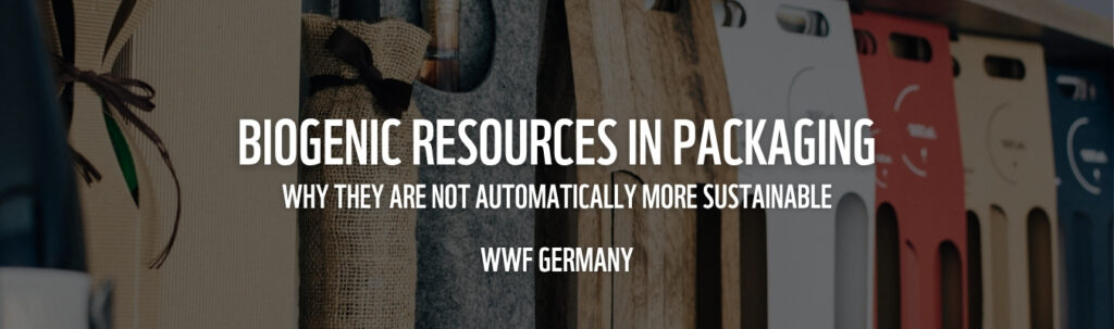 WWF Germany | Biogenic Resources in Packaging WWF Germany | Biogenic Resources in Packaging
