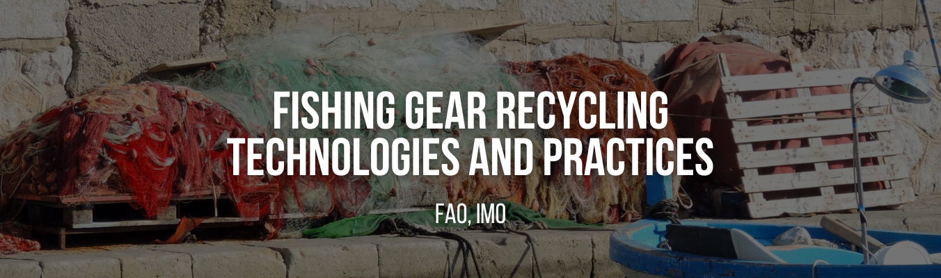 Fishing Gear Recycling Technologies and Practices