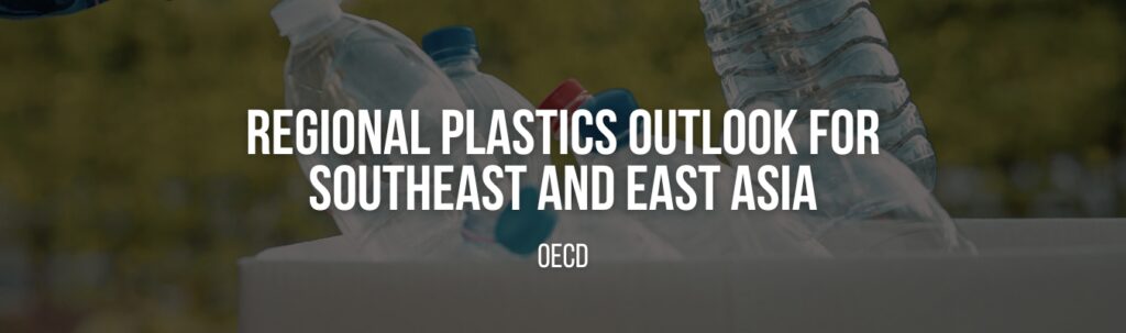 OECD | Regional Plastics Outlook for Southeast and East Asia