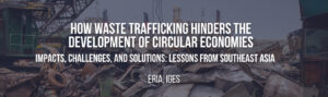 How waste Trafficking Hinders the Development of circular economies_featured image