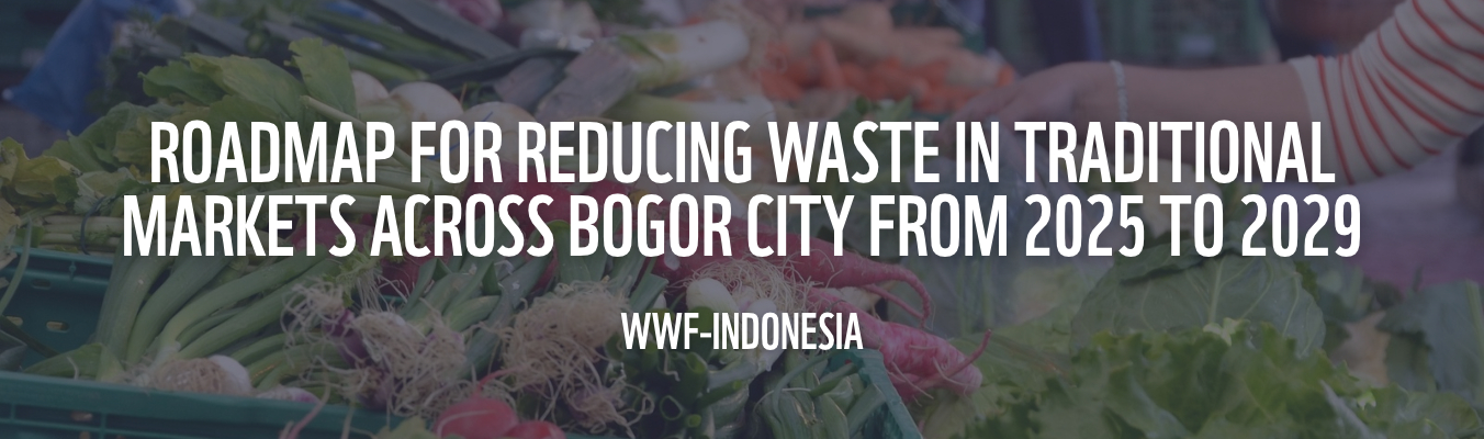 Roadmap for Reducing Waste in Traditional Markets Across Bogor City from 2025 to 2029
