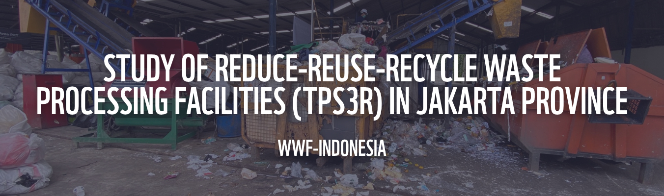 STUDY OF REDUCE-REUSE-RECYCLE WASTE PROCESSING FACILITIES (TPS3R) IN JAKARTA PROVINCE